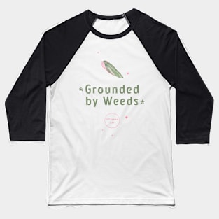 Grounded by Weeds: Garden Life Baseball T-Shirt